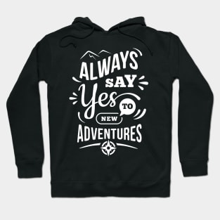 Always Say Yes To New Adventures Hoodie